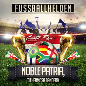 Noble Patria, Tu Hermosa Bandera (Costa Rica Nationalhymne) by Fussballhelden song reviws