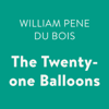 The Twenty-one Balloons (Unabridged) - William Pene du Bois