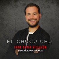 El Chucu Chu (feat. Rolando Ochoa) - Single - Ivan David Villazon