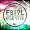 Fstvl Madness - Pure Festival Sounds, Vol. 20