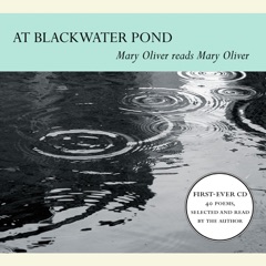 At Blackwater Pond: Mary Oliver reads Mary Oliver (Unabridged)