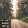 Luchando Por Mi Sueño - EP