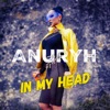 Anuryh - In My Head (Radio Edit)