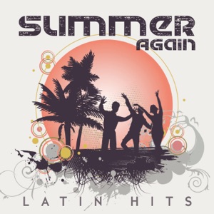 Summer Again: Latin Hits, Best Compilation of 2017, Dance Again & Feel the Vibes