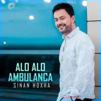Alo Alo Ambulanca — Sinan Hoxha