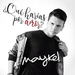¿Qué Harías por Amor? - Single - Maykel