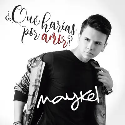 ¿Qué Harías por Amor? - Single - Maykel