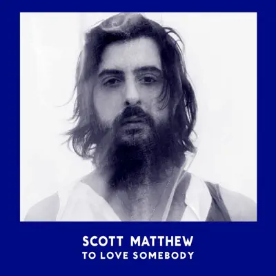 To Love Somebody - Single - Scott Matthew
