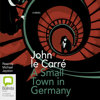 A Small Town in Germany (Unabridged) - John le Carré