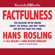 Hans Rosling, Anna Rosling Rönnlund & Ola Rosling - Factfulness: Ten Reasons We're Wrong About the World - and Why Things Are Better Than You Think (Unabridged)