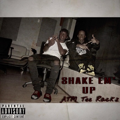 Shake 'Em Up (feat. Tee Rackz & ATM FatKnot) - Single