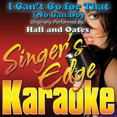 I Can't Go for That (No Can Do) [Originally Performed by Hall and Oates] [Karaoke]