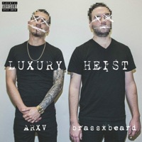 Luxury Heist - ARXV & Brassxbeard