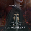 A Song for Orphans (A Throne for Sisters—Book Three) - Morgan Rice