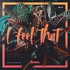 I Feel That (feat. Kayl & Carla Jam) - Single