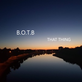 That Thing B.O.T.B