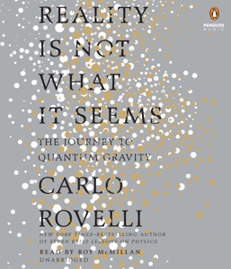 Reality Is Not What It Seems: The Journey to Quantum Gravity (Unabridged)