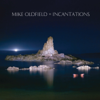 Incantations (Remastered) - Mike Oldfield