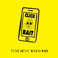 Click Bait - Single - TT The Artist & Mighty Mark