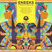 My Queen, My King, My God (feat. Robert Strauss, Daniel Taylor, William Francis, Nathaniel Bennett, Natalie Oliveri & DJ Agile) - Eneeks