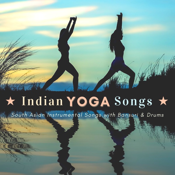 ★ Indian Yoga Songs ★ South Asian Instrumental Songs with Bansuri & Drums