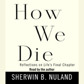 How We Die: Reflections on Life's Final Chapter, New Edition (National Book Award Winner) (Abridged) - Sherwin B. Nuland Cover Art