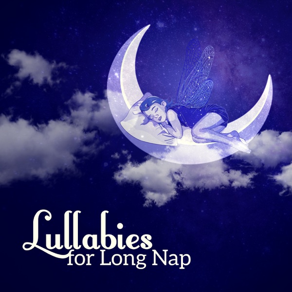 Lullabies for Long Nap: Soothing and Calming Ambient