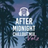 After Midnight Chillout Mix Vol. 2: Top 100, Club del Mar, Sunset Ibiza Party, Easy Listening, Summer Time Hits