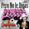 Pero No Le Digas (feat. Raul Hernandez) - Banda La Contagiosa lyrics