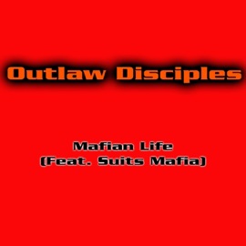 Mafian Life (feat. Suits Mafia) Outlaw Disciples