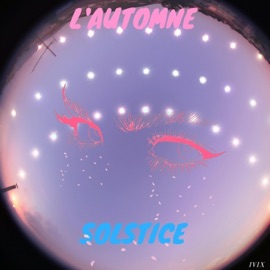 L' Automne Solstice (feat. Ruci & BRUHNICE) IVIX