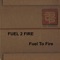 Fuel to Fire (Tom De Neef Remix) - Fuel 2 Fire lyrics