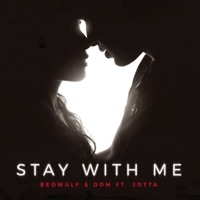 Stay With Me (feat. Jotta) - Single - Beowülf & Dom