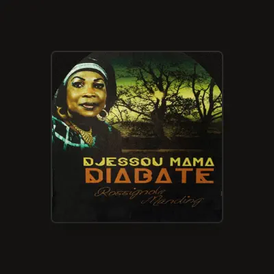 Listen to Djessou Mama Diabate, watch music videos, read bio, see tour dates & more!