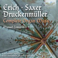 Erich, Saxer & Druckenmüller: Complete Organ Music - Manuel Tomadin