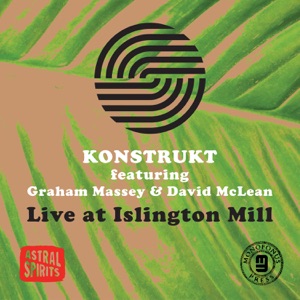 Live at Islington Mill (feat. Graham Massey & David McLean)