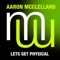 Lets Get Physical (Laid Back Mix) [Radio Edit] - Aaron McClelland lyrics
