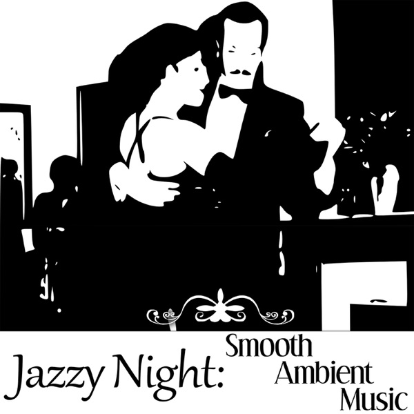 Jazzy Night – Smooth Ambient Music Lounge, Relax After Dark, Soft Jazz Atmosphere, Instrumental Music for Relaxation