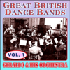 Greats British Dance Bands - Vol. 1 - Geraldo & His Orchestra - Geraldo and His Orchestra