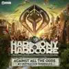 Against All The Odds (Harmony Of Hardcore Anthem)