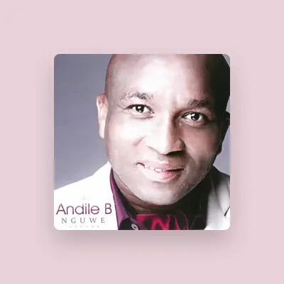 Listen to Andile B, watch music videos, read bio, see tour dates & more!