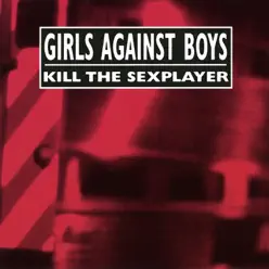Kill the Sexplayer + Live - EP - Girls Against Boys
