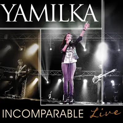 Incomparable (En Vivo) - Yamilka Incomparable (En Vivo) - Yamilka
