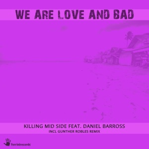 We Are Love and Bad (feat. Daniel Barross) [Remixes] - Single