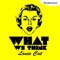 What We Think (Joseph Disco Remix) - Louie Cut lyrics