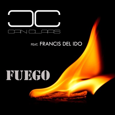 Fuego (feat. Francis del Ido) [Remixes] - Single