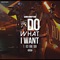 I Do What I Want (feat. Rich Homie Quan) - iAmCompton lyrics