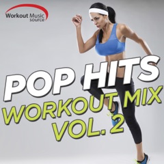 Workout Music Source - Pop Hits Workout Mix, Vol. 2 (60 Min Non-Stop Mix For Fitness & Workout 130 BPM)