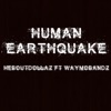 Human Earthquake (feat. Waymobandzz) - Single