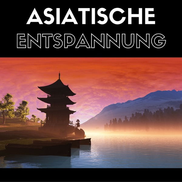 Asiatische Entspannung - Zen Musik zum Einschlafen und Meditieren mit Geräuschen der Natur für Tiefenentspannung